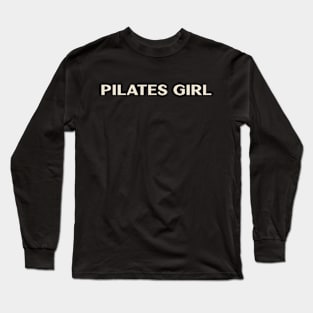 Pilates Girl Funny Girl Ironic Girl Long Sleeve T-Shirt